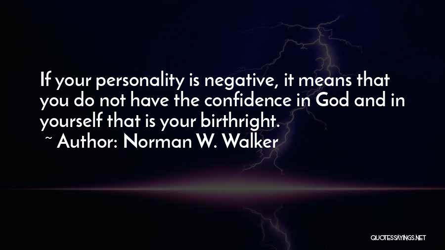 Mean Personality Quotes By Norman W. Walker