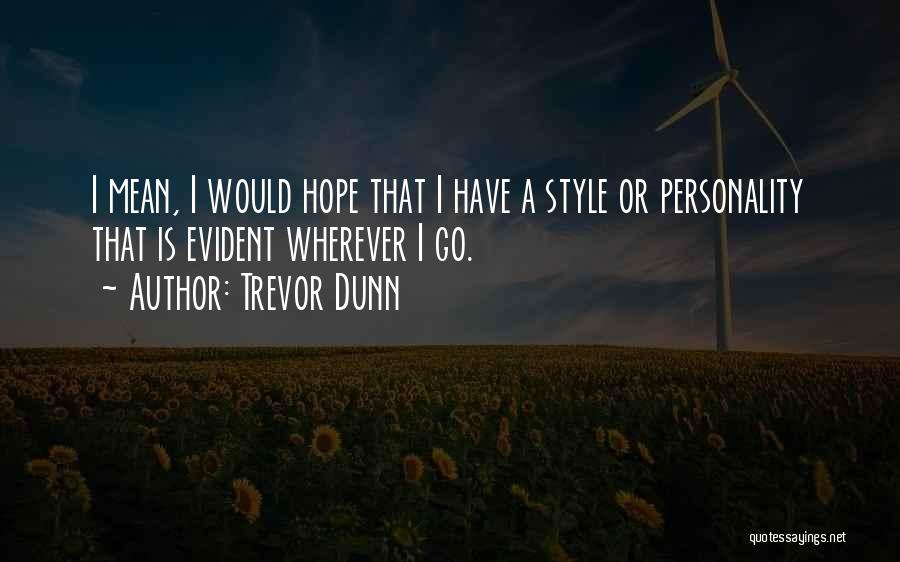 Mean Personality Quotes By Trevor Dunn