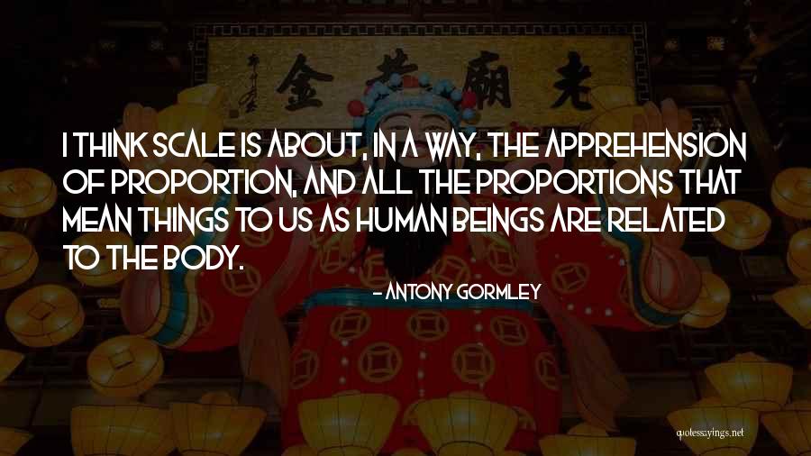 Mean Quotes By Antony Gormley