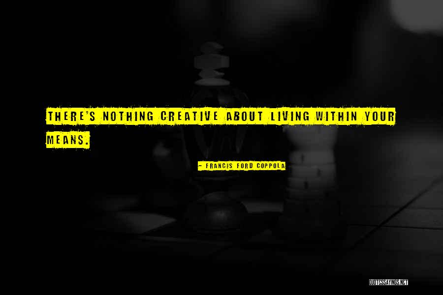 Mean Quotes By Francis Ford Coppola