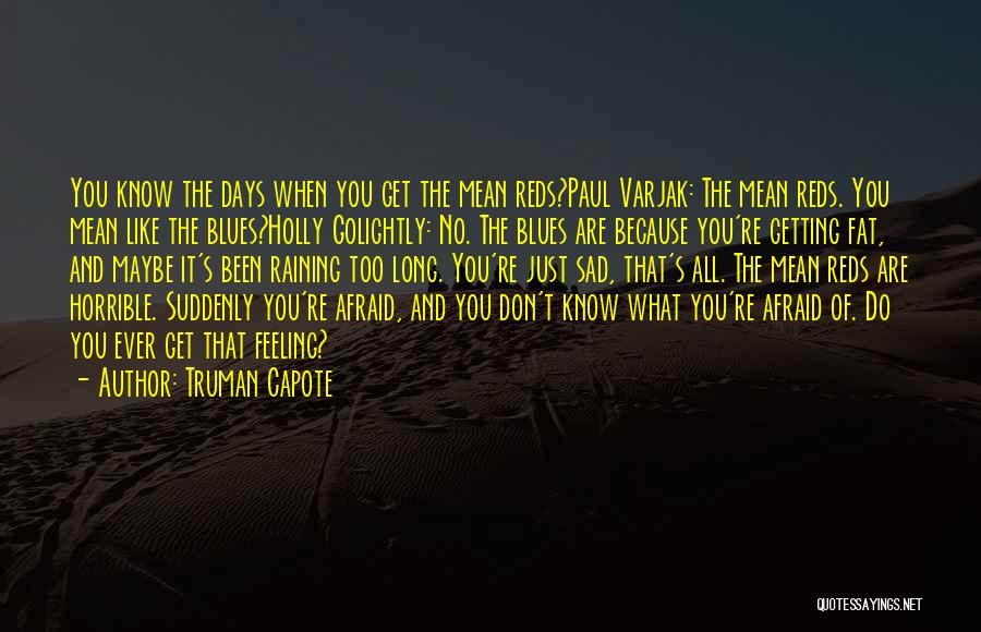 Mean Reds Quotes By Truman Capote