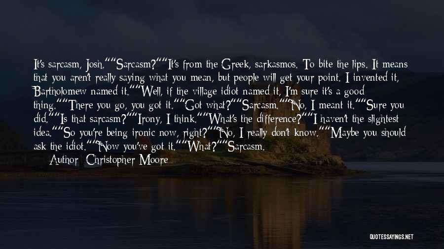 Mean Sarcasm Quotes By Christopher Moore