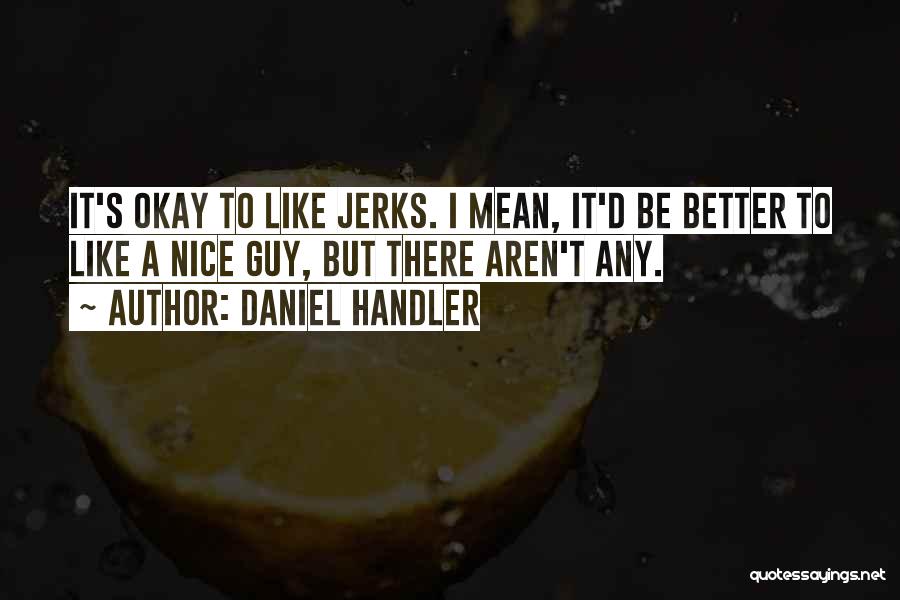 Mean Sarcasm Quotes By Daniel Handler