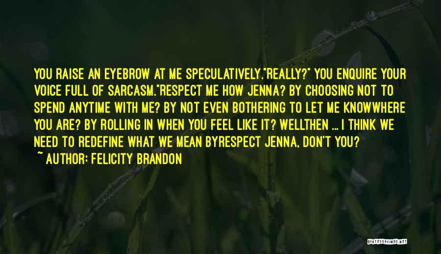 Mean Sarcasm Quotes By Felicity Brandon
