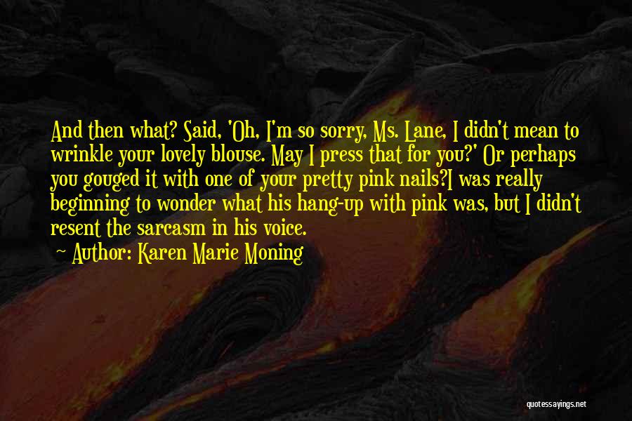 Mean Sarcasm Quotes By Karen Marie Moning
