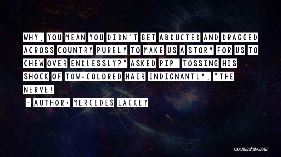 Mean Sarcasm Quotes By Mercedes Lackey