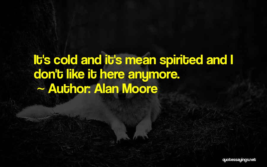 Mean Spirited Quotes By Alan Moore