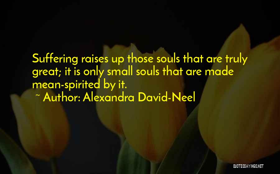 Mean Spirited Quotes By Alexandra David-Neel