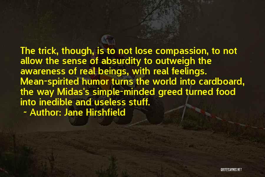 Mean Spirited Quotes By Jane Hirshfield