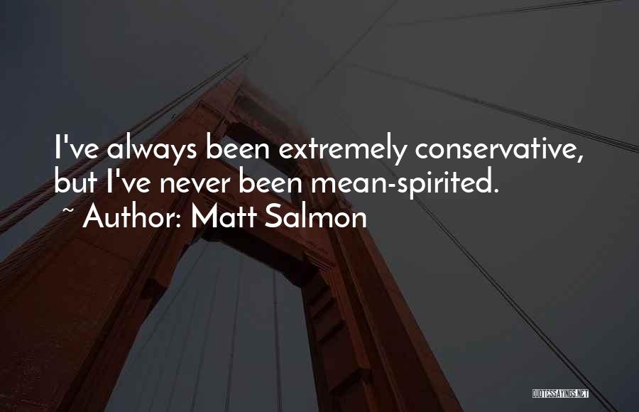 Mean Spirited Quotes By Matt Salmon