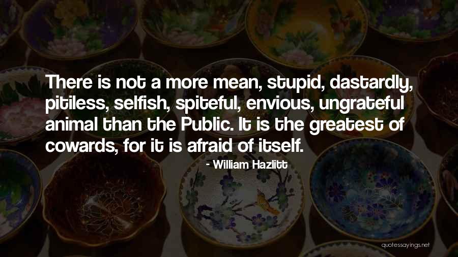 Mean Spiteful Quotes By William Hazlitt Mean Spiteful Quotes By William Hazlitt