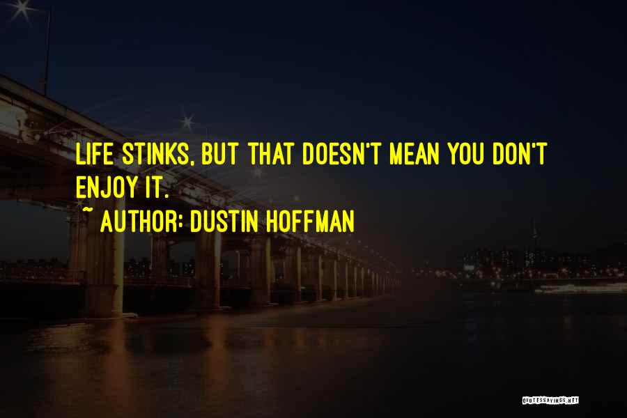 Mean Stinks Quotes By Dustin Hoffman