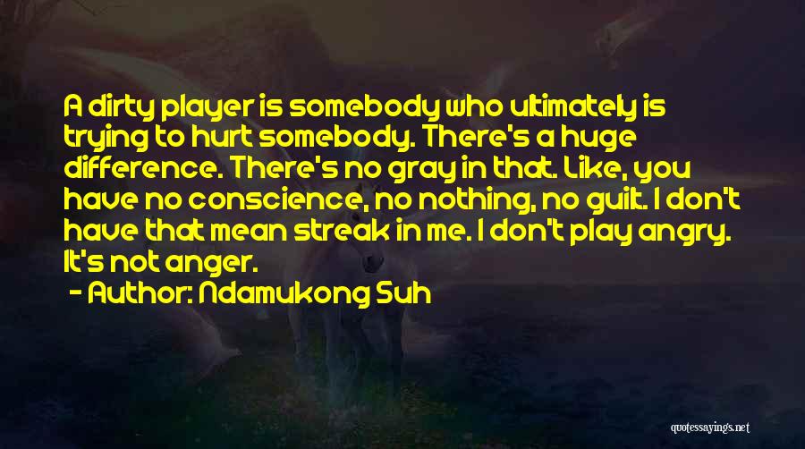 Mean Streak Quotes By Ndamukong Suh