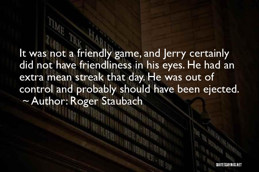 Mean Streak Quotes By Roger Staubach
