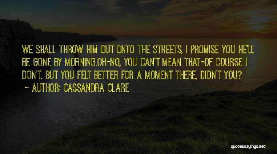 Mean Streets Quotes By Cassandra Clare