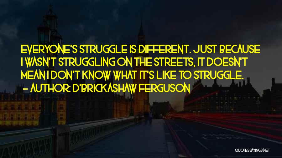 Mean Streets Quotes By D'Brickashaw Ferguson