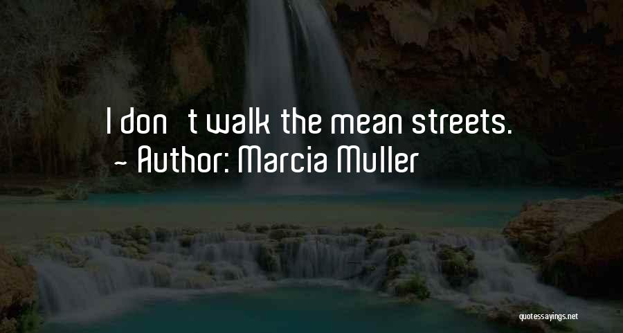 Mean Streets Quotes By Marcia Muller