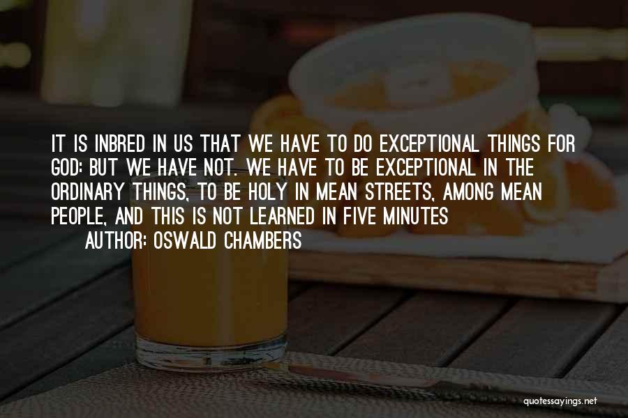 Mean Streets Quotes By Oswald Chambers