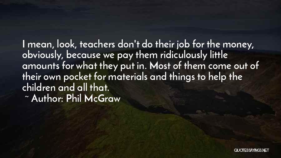 Mean Teachers Quotes By Phil McGraw