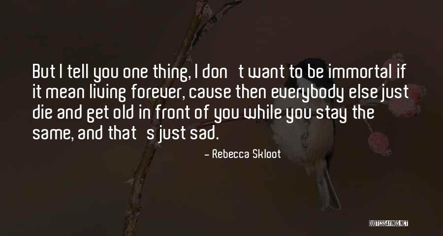 Mean The Same Thing Quotes By Rebecca Skloot Mean The Same Thing Quotes By Rebecca Skloot