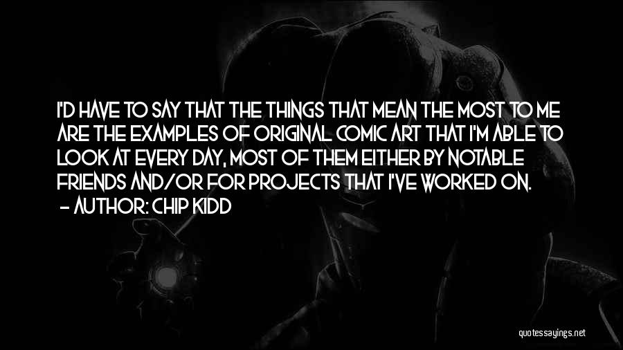 Mean Things To Say Quotes By Chip Kidd