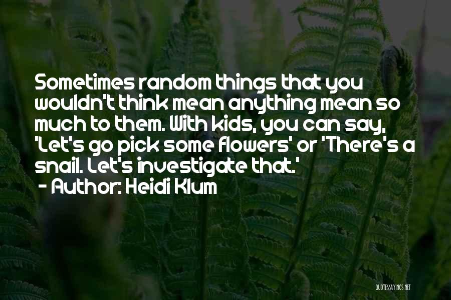 Mean Things To Say Quotes By Heidi Klum