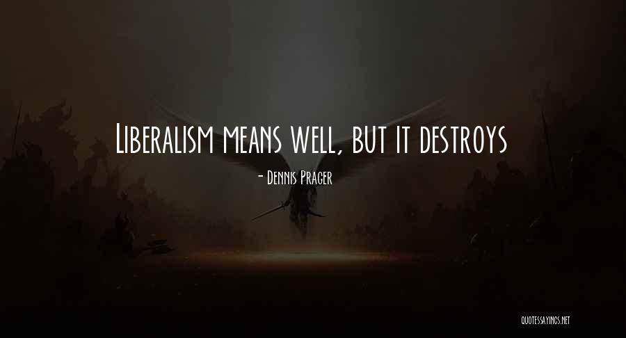 Mean Well Quotes By Dennis Prager Mean Well Quotes By Dennis Prager