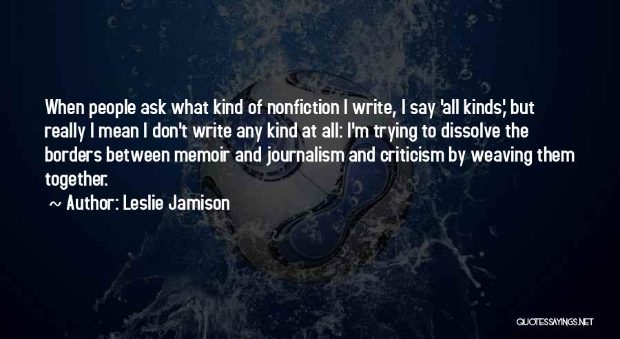 Mean What I Say Quotes By Leslie Jamison