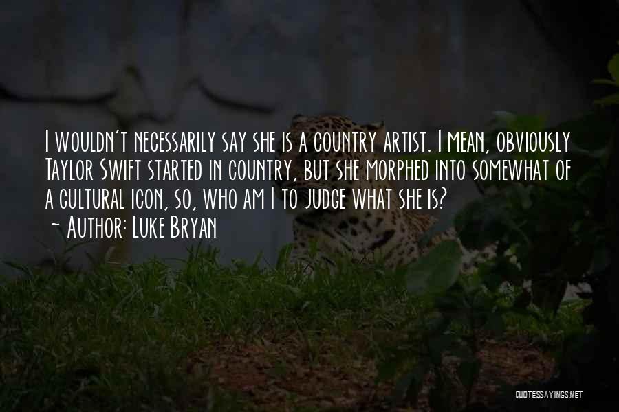 Mean What I Say Quotes By Luke Bryan