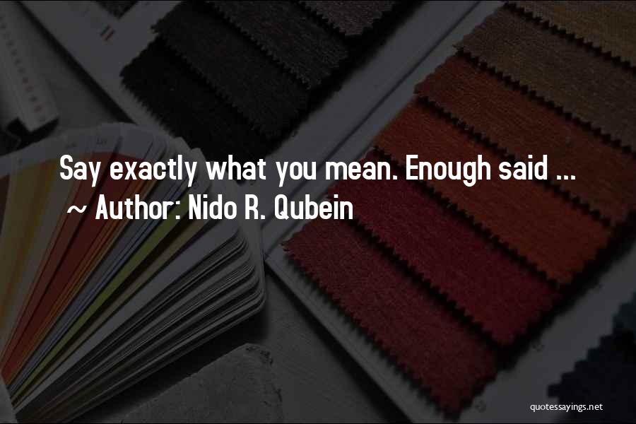 Mean What U Say Quotes By Nido R. Qubein