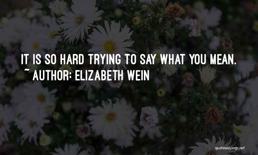 Mean What You Say Quotes By Elizabeth Wein