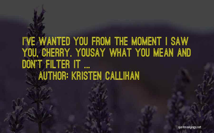 Mean What You Say Quotes By Kristen Callihan