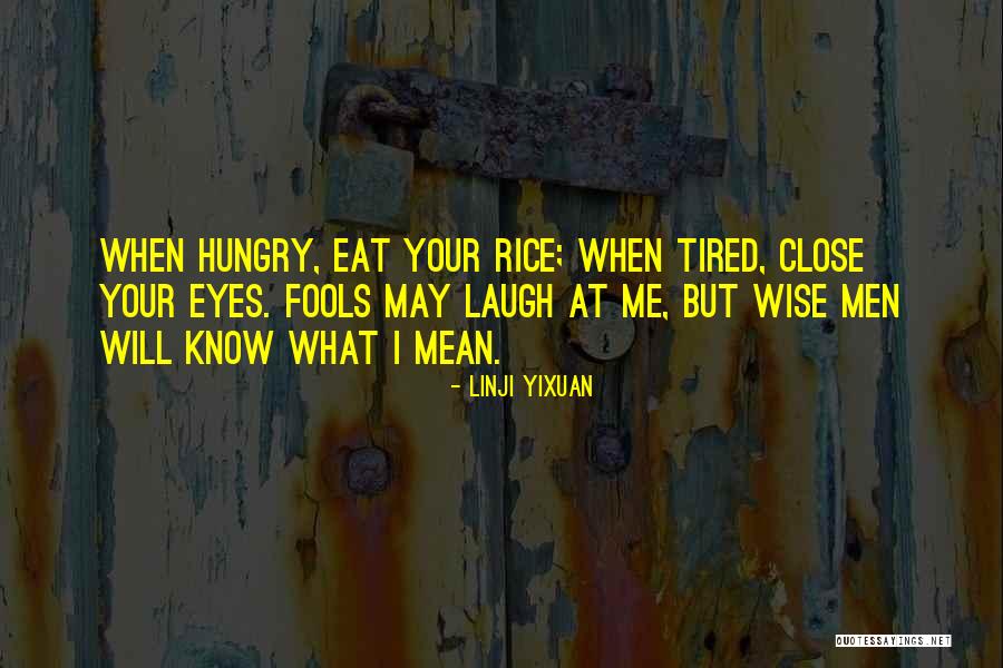 Mean When Hungry Quotes By Linji Yixuan Mean When Hungry Quotes By Linji Yixuan