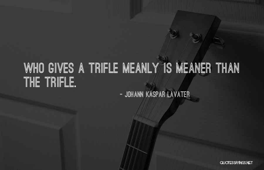 Meaner Quotes By Johann Kaspar Lavater Meaner Quotes By Johann Kaspar Lavater