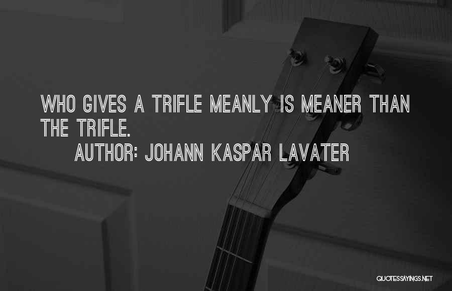 Meaner Than Quotes By Johann Kaspar Lavater
