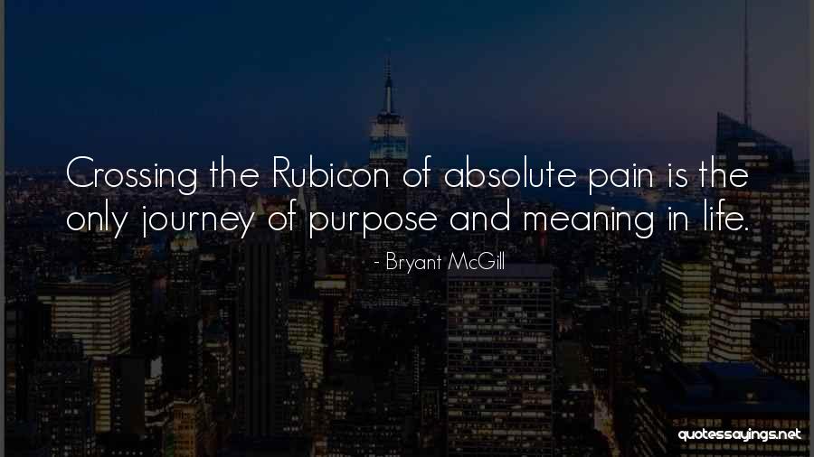 Meaning And Purpose In Life Quotes By Bryant McGill