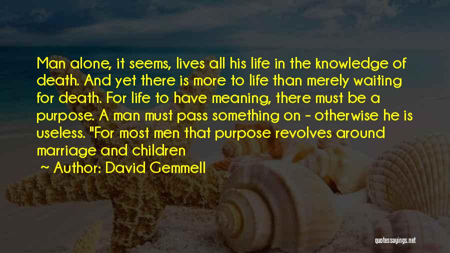 Meaning And Purpose In Life Quotes By David Gemmell