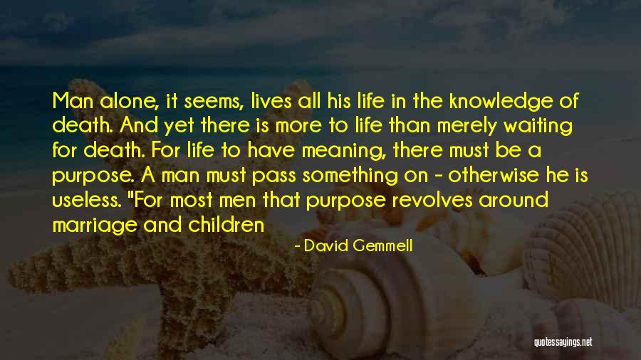 Meaning And Purpose In Life Quotes By David Gemmell