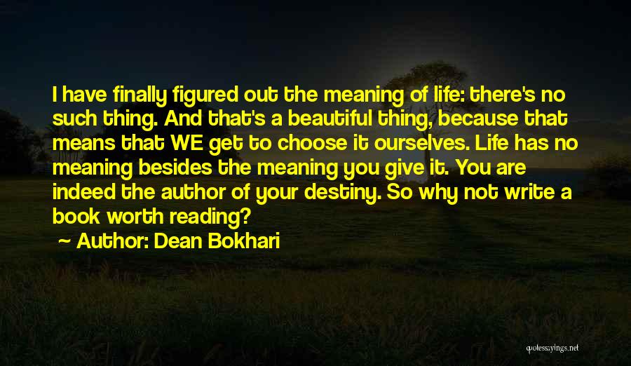 Meaning And Purpose In Life Quotes By Dean Bokhari