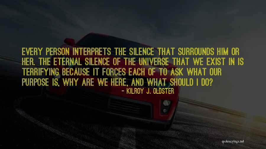 Meaning And Purpose In Life Quotes By Kilroy J. Oldster