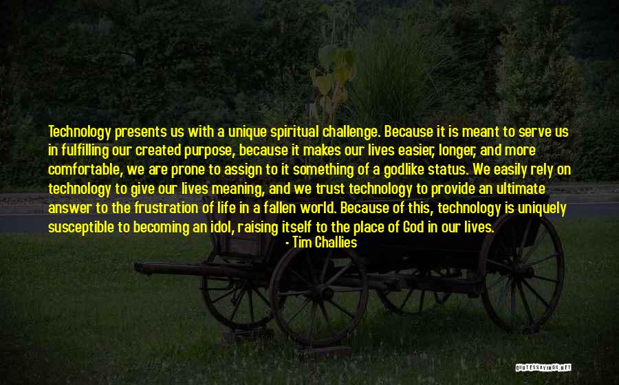 Meaning And Purpose In Life Quotes By Tim Challies