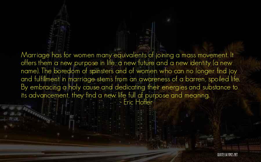 Meaning And Purpose Of Life Quotes By Eric Hoffer Meaning And Purpose Of Life Quotes By Eric Hoffer