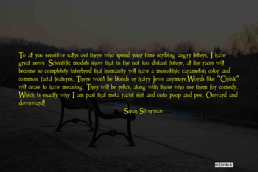 Meaning Humanity Quotes By Sarah Silverman Meaning Humanity Quotes By Sarah Silverman