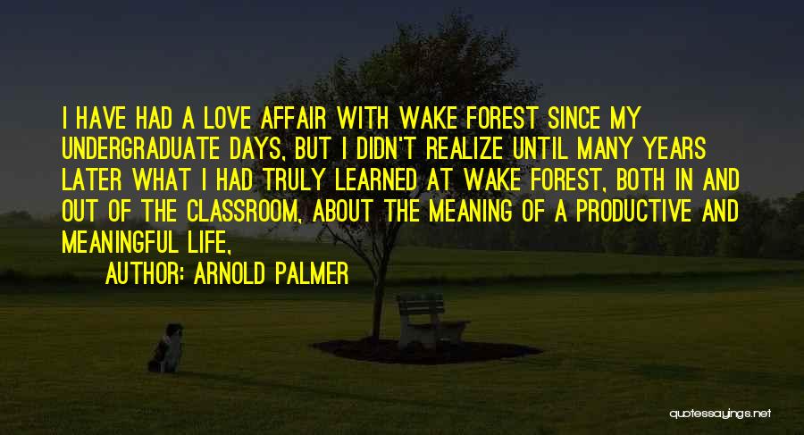 Meaning Life Meaningful Quotes By Arnold Palmer