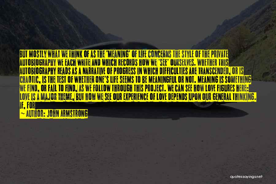 Meaning Life Meaningful Quotes By John Armstrong
