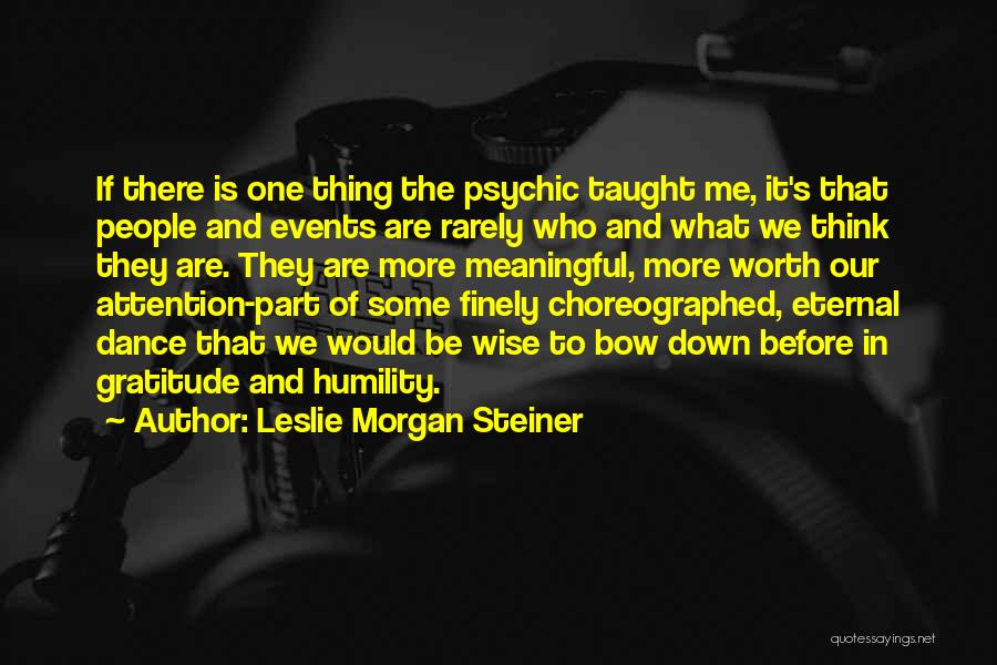 Meaning Life Meaningful Quotes By Leslie Morgan Steiner