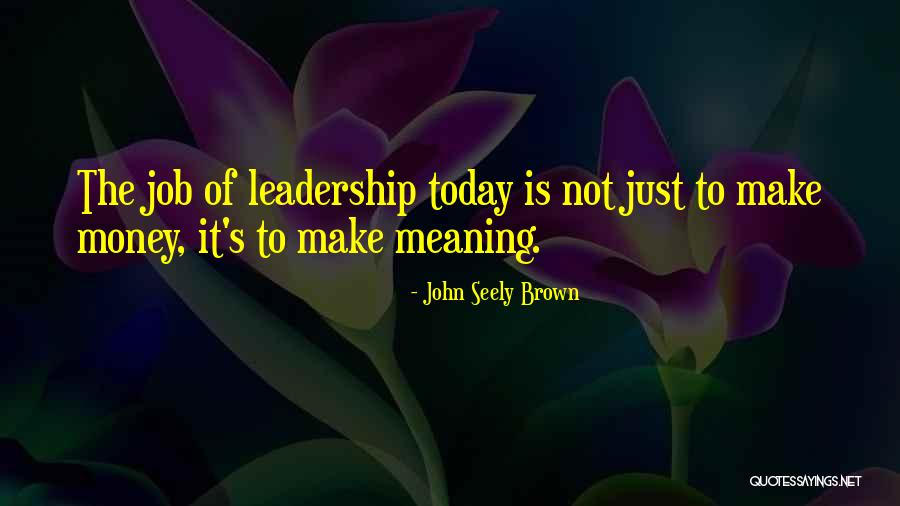 Meaning Making Quotes By John Seely Brown Meaning Making Quotes By John Seely Brown