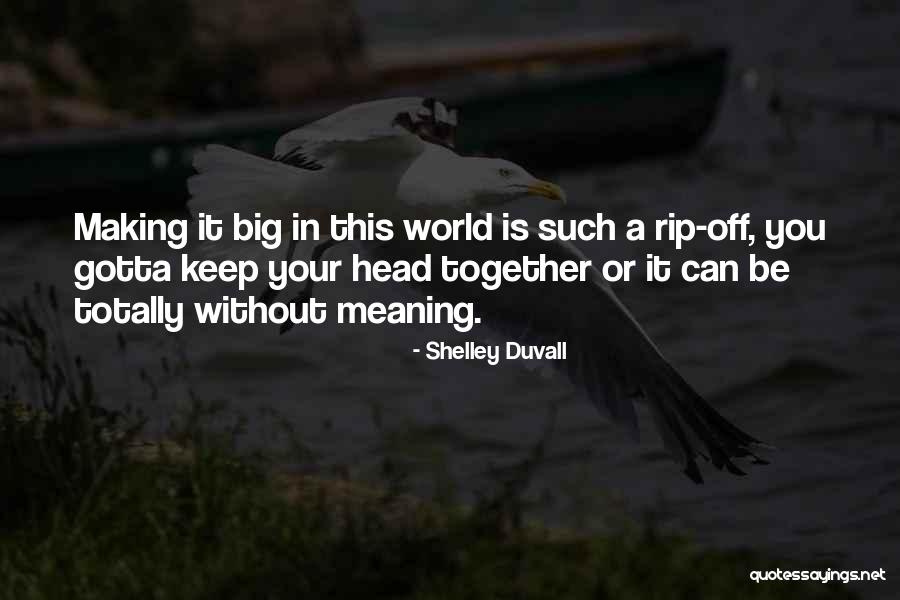 Meaning Making Quotes By Shelley Duvall Meaning Making Quotes By Shelley Duvall