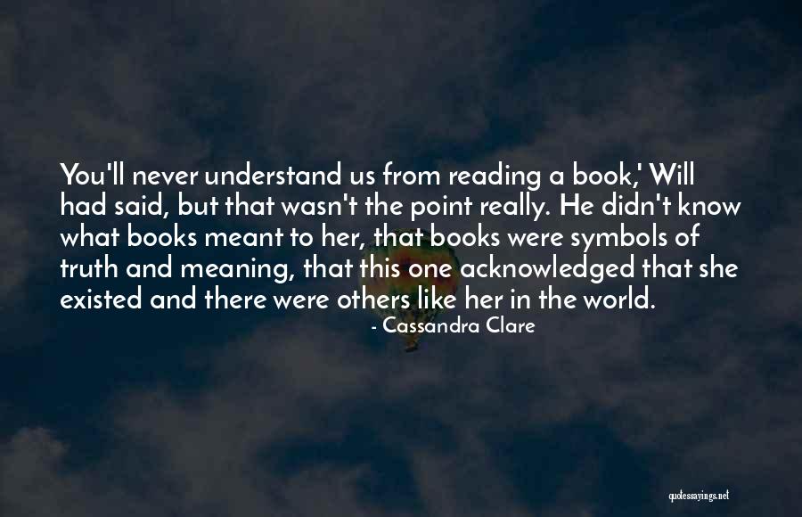 Meaning Of Books Quotes By Cassandra Clare Meaning Of Books Quotes By Cassandra Clare