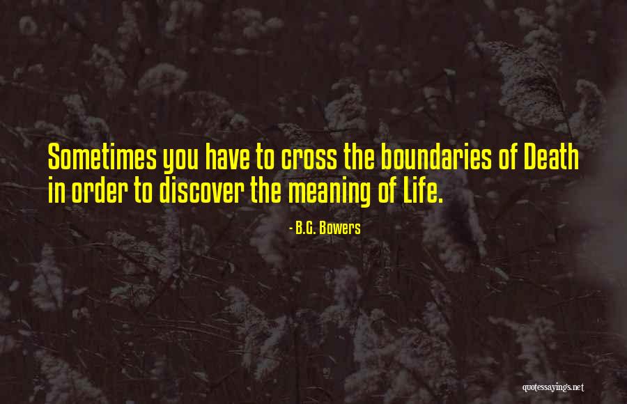 Meaning Of Death Quotes By B.G. Bowers Meaning Of Death Quotes By B.G. Bowers